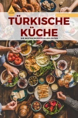 TÜRKISCHE KÜCHE | Das Original: Die besten Rezepte ALLER ZEITEN (Format: 12,5 x 19,0 cm)