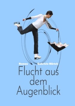 Flucht aus dem Augenblick