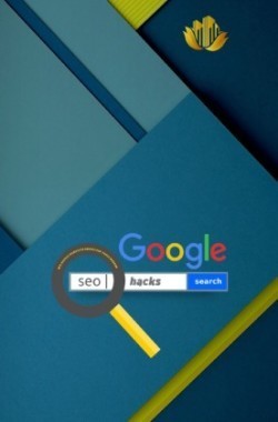 Google SEO Hacks | Wie Google Dienste zu Google SEO-Tools werden (Format: 12,5 x 19,0 cm)