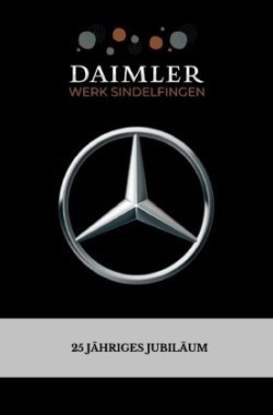 DAIMLER Werk Sindelfingen: 25 jähriges (Firmen)jubiläumsbuch | Tage- & Erinnerungsbuch | (120 Seiten - Liniert) Format: ca. DINA5 | Glanzcover -weißes Premiumpapier