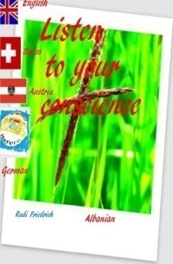 Listen to your conscience German English Albanian  Swiss Austria