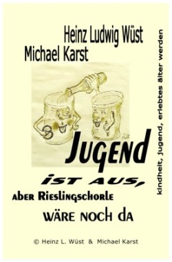 Jugend ist aus, "aber Rieslingschorle wäre noch da"