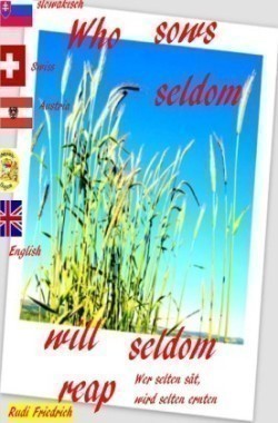 Who sows seldom will seldom reap Slovensky English  German Wer selten sät, wird selten ernten