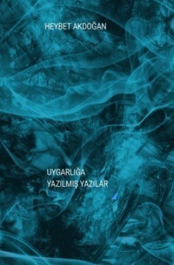 HEYBET AKDOGAN UYGARLIGA YAZILMIS YAZILAR