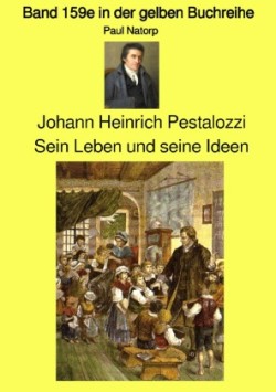 gelbe Buchreihe / Johann Heinrich Pestalozzi - Sein Leben und seine Ideen - Band 159e in der gelben Buchreihe bei Jürgen Ruszkowski