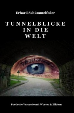 Tunnelblicke in die Welt