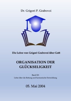 Die Lehre von Grigori Grabovoi über Gott. Organisation der Glückseligkeit.