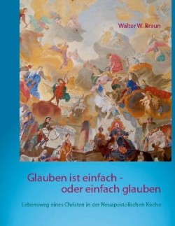 Glauben ist einfach - oder einfach glauben