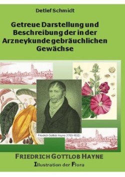 Getreue Darstellung und Beschreibung der in der Arzneykunde gebräuchlichen Gewächse