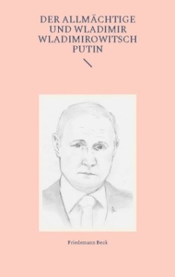 Allm�chtige und Wladimir Wladimirowitsch Putin