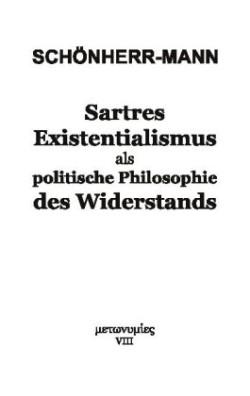Sartres Existentialismus als politische Philosophie des Widerstands