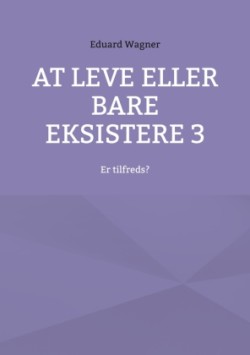 At leve eller bare eksistere 3