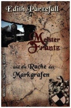 Meister Frantz und die Rache des Markgrafen