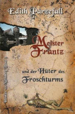 Meister Frantz und der Hüter des Froschturms