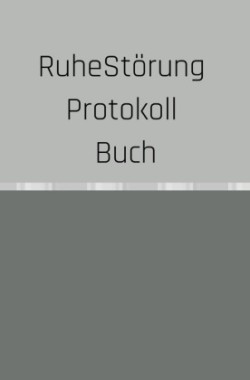 Ruhestörung Protokoll Buch