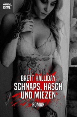 SCHNAPS, HASCH UND MIEZEN