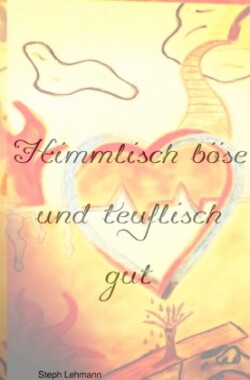 Himmlisch böse und teuflisch gut