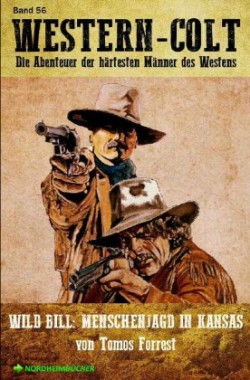 WESTERN-COLT, Band 56: WILD BILL - MENSCHENJAGD IN KANSAS