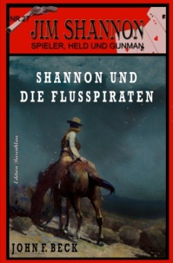 JIM SHANNON Band 27: Shannon und die Flusspiraten