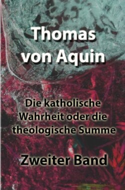 Die katholische Wahrheit oder die theologische Summe