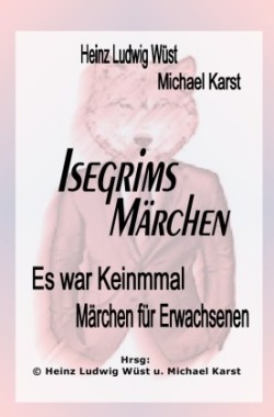 ES WAR KEINMAL  "Märchen für Erwachsene und die, die es noch werden wollen"