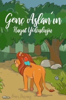 Genç Aslanin Hayat Yolculugu