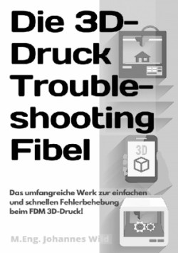 Die 3D-Druck Troubleshooting Fibel