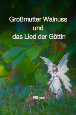 Großmutter Walnuss und das Lied der Göttin