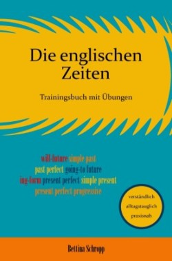 Die englischen Zeiten: Trainingsbuch mit Übungen