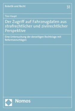 Der Zugriff auf Fahrzeugdaten aus strafrechtlicher und zivilrechtlicher Perspektive