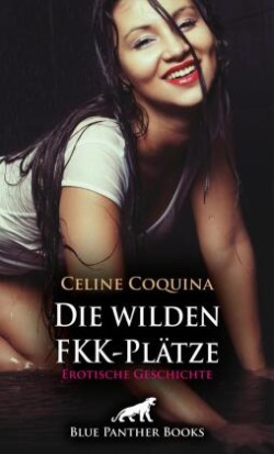 Die wilden FKK-Plätze | Erotische Geschichte + 2 weitere Geschichten