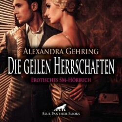 Die geilen Herrschaften | Erotik Audio Story | Erotisches Hörbuch Audio CD, Audio-CD