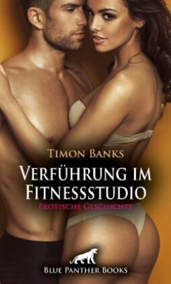 Verführung im Fitnessstudio | Erotische Geschichte + 1 weitere Geschichte