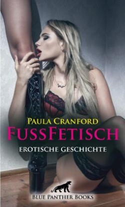 FußFetisch | Erotische Geschichte + 2 weitere Geschichten