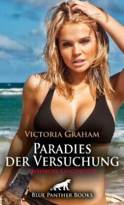 Paradies der Versuchung | Erotische Geschichte + 2 weitere Geschichten