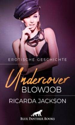 Undercover-Blowjob | Erotische Geschichte + 1 weitere Geschichte