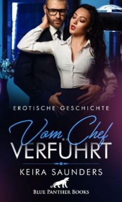 Vom Chef verführt | Erotische Geschichte + 2 weitere Geschichten