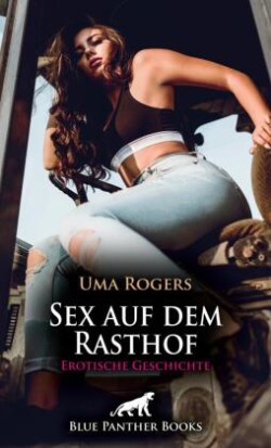 Sex auf dem Rasthof | Erotische Geschichte + 1 weitere Geschichte