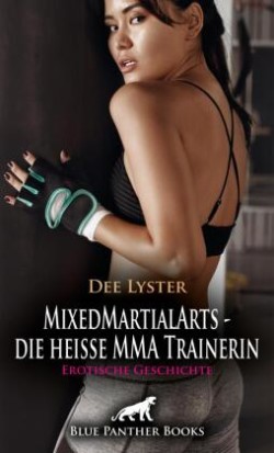 MixedMartialArts - die heiße MMA Trainerin | Erotische Geschichte + 2 weitere Geschichten