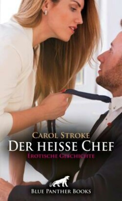 Der heiße Chef | Erotische Geschichte + 1 weitere Geschichte