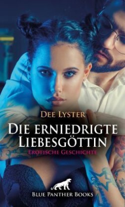 Die erniedrigte Liebesgöttin | Erotische Geschichte + 1 weitere Geschichte