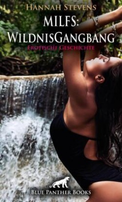 MILFS: WildnisGangbang | Erotische Geschichte + 2 weitere Geschichten