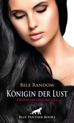 Königin der Lust | Erotische Geschichte + 1 weitere Geschichte