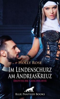 Im Lendenschurz am AndreasKreuz  | Erotische Geschichte + 2 weitere Geschichten