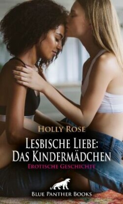 Lesbische Liebe: Das Kindermädchen | Erotische Geschichte + 2 weitere Geschichten