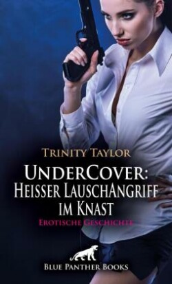 UnderCover: Heißer LauschAngriff im Knast | Erotische Geschichte + 2 weitere Geschichten