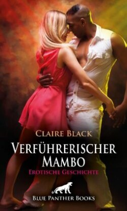 Verführerischer Mambo | Erotische Geschichte + 2 weitere Geschichten