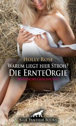 Warum liegt hier Stroh? Die ErnteOrgie | Erotische Geschichte + 1 weitere Geschichte