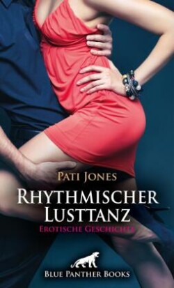 Rhythmischer Lusttanz | Erotische Geschichte + 4 weitere Geschichten