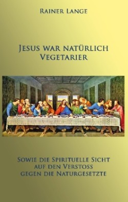 Jesus war nat�rlich Vegetarier
